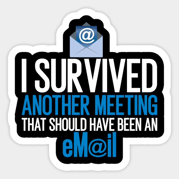 I Survived Another Meeting That Should Sticker by awesomefamilygifts